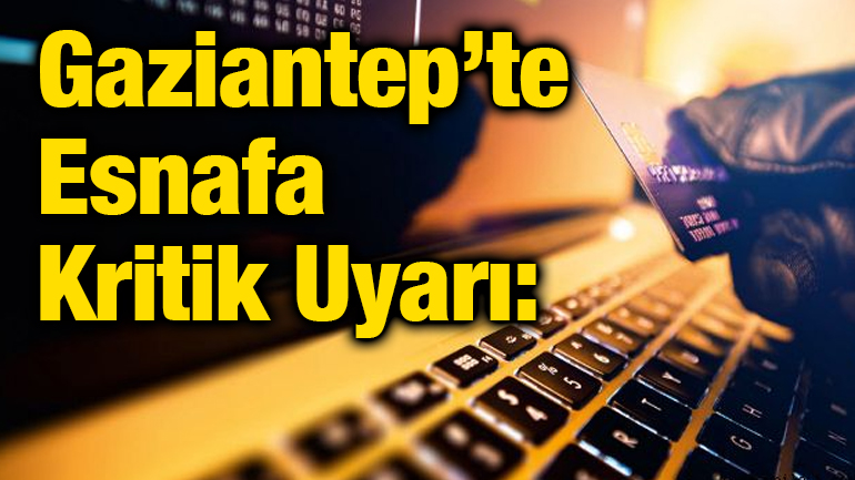 Gaziantep’te Esnafa Kritik Uyarı