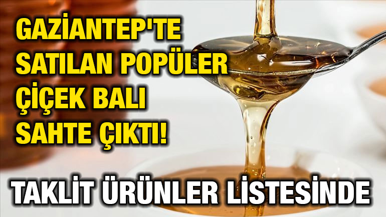 Gaziantep'te Satılan Popüler Çiçek Balı Sahte Çıktı! Taklit Ürünler Listesinde