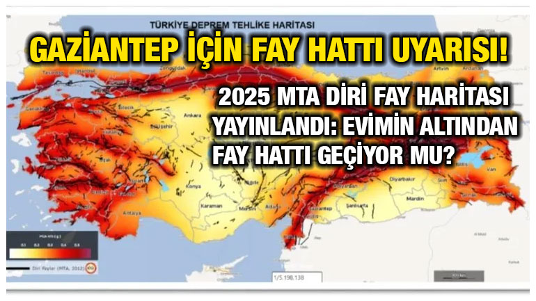 Gaziantep İçin Fay Hattı Uyarısı! 2025 MTA Diri Fay Haritası Yayınlandı: Evimin Altından Fay Hattı Geçiyor mu?