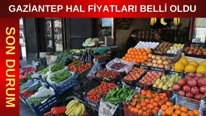 Gaziantep'te Sebze ve Meyve Fiyatları Güncellendi: 1 Mayıs 2025 Hal Fiyatları Açıklandı