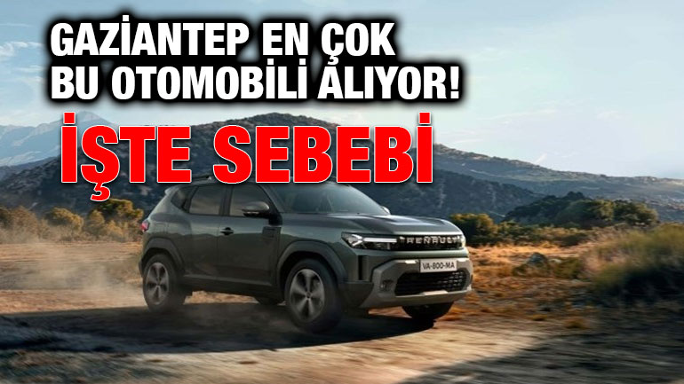 Gaziantep En Çok Bu Otomobili Alıyor!