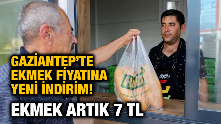 Gaziantep’te Ekmek Fiyatına Yeni İndirim! Ekmek Artık 7 TL