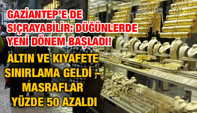 Gaziantep’e de Sıçrayabilir: Düğünlerde Yeni Dönem Başladı! Altın ve Kıyafete Sınırlama Geldi – Masraflar Yüzde 50 Azaldı