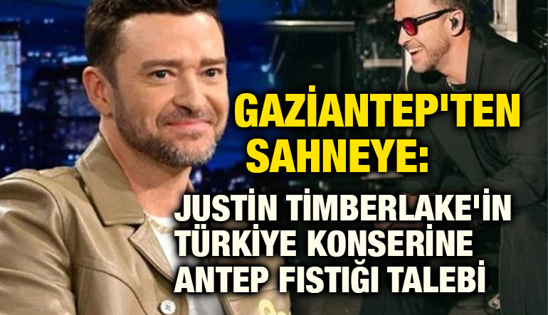 Gaziantep'ten Sahneye: Justin Timberlake'in Türkiye Konserine Antep Fıstığı Talebi