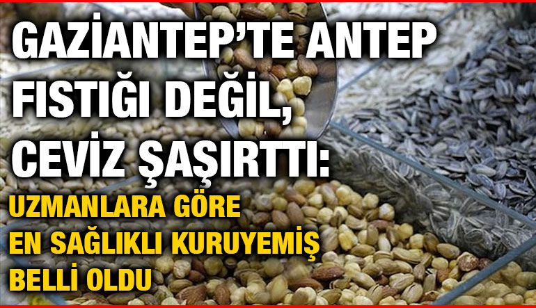 Gaziantep’te Antep Fıstığı Değil, Ceviz Şaşırttı: Uzmanlara Göre En Sağlıklı Kuruyemiş Belli Oldu