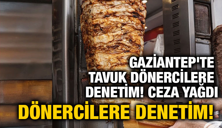 Gaziantep'te Tavuk Dönercilere Denetim!