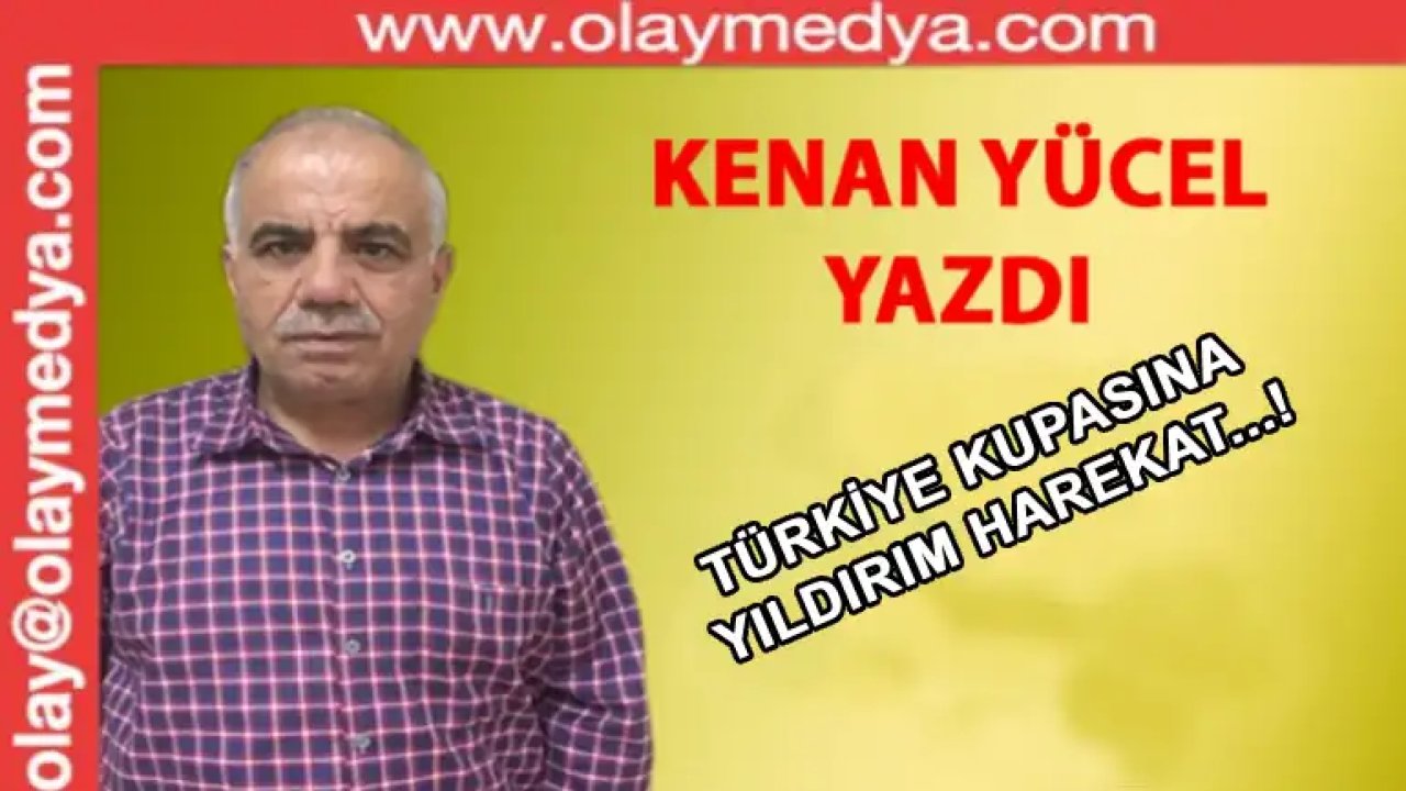 Türkiye Kupasına Yıldırım Harekat....!