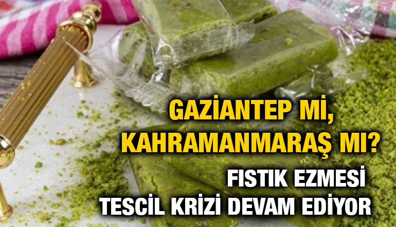 Gaziantep mi, Kahramanmaraş mı? Fıstık Ezmesi Tescil Krizi Devam Ediyor
