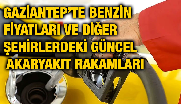 Gaziantep’te Benzin Fiyatları ve Diğer Şehirlerdeki Güncel Akaryakıt Rakamları