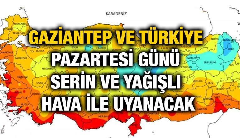 Gaziantep ve Türkiye Pazartesi Günü Serin ve Yağışlı Hava ile Uyanacak