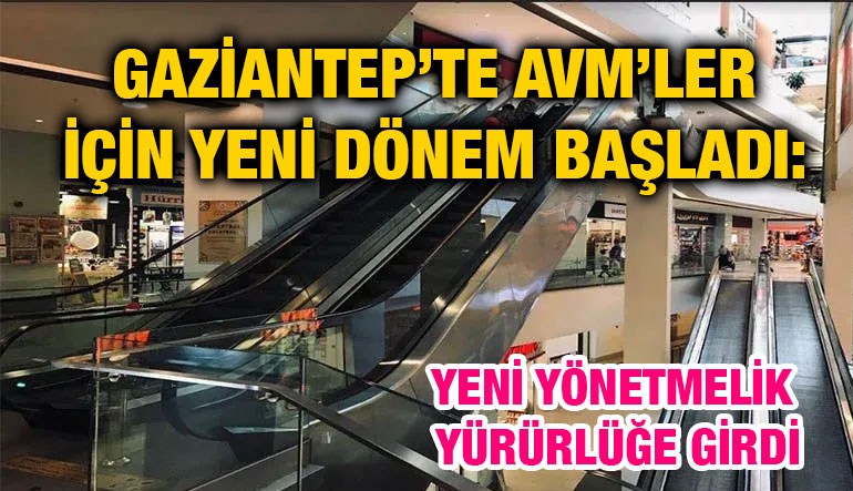 Gaziantep’te AVM’ler İçin Yeni Dönem Başladı: Yeni Yönetmelik Yürürlüğe Girdi
