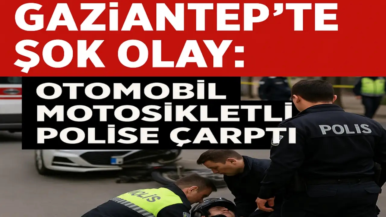 Gaziantep’te Şok Olay: Otomobil Motosikletli Polise Çarptı!