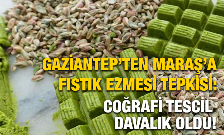 Gaziantep’ten Maraş’a Fıstık Ezmesi Tepkisi: Coğrafi Tescil Davalık Oldu!