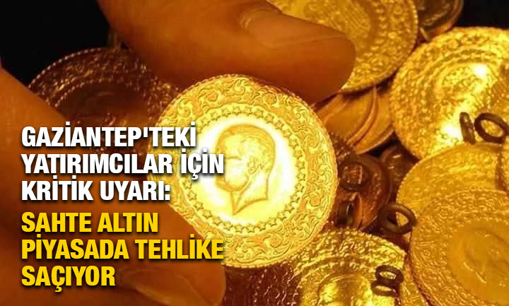 Gaziantep'teki Yatırımcılar için Kritik Uyarı: Sahte Altın Piyasada Tehlike Saçıyor