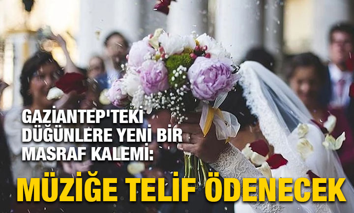 Gaziantep'teki Düğünlere Yeni Bir Masraf Kalemi: Müziğe Telif Ödenecek