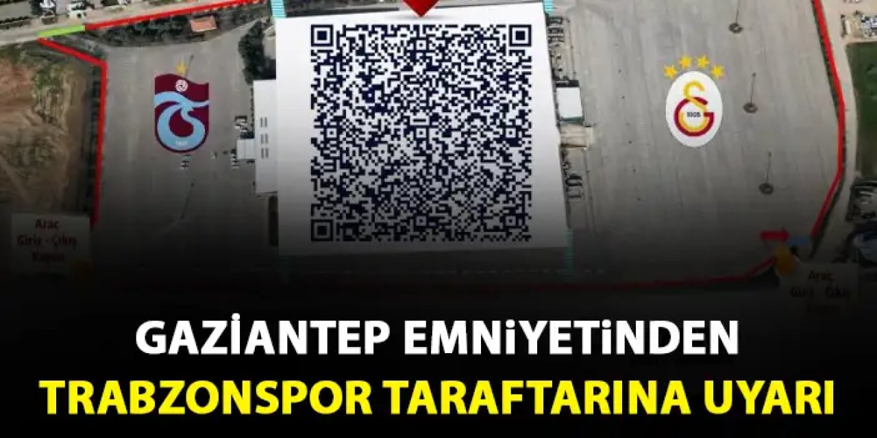 Gaziantep Emniyetinden Trabzonspor Taraftarına Uyarı: Ziraat Türkiye Kupası Finali İçin Park Alanları Belirlendi