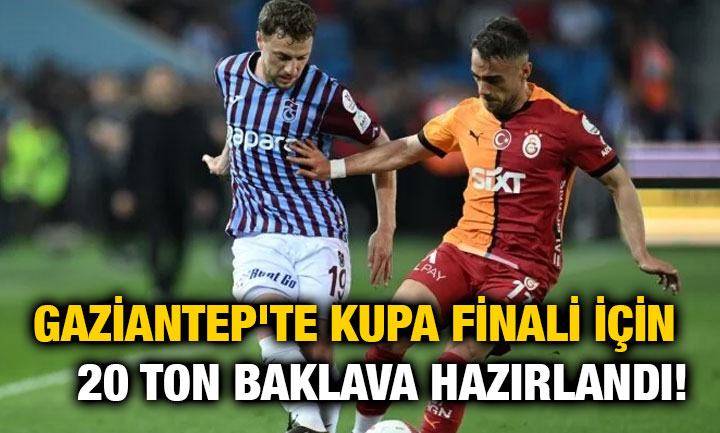 Gaziantep'te Kupa Finali İçin 20 Ton Baklava Hazırlandı!