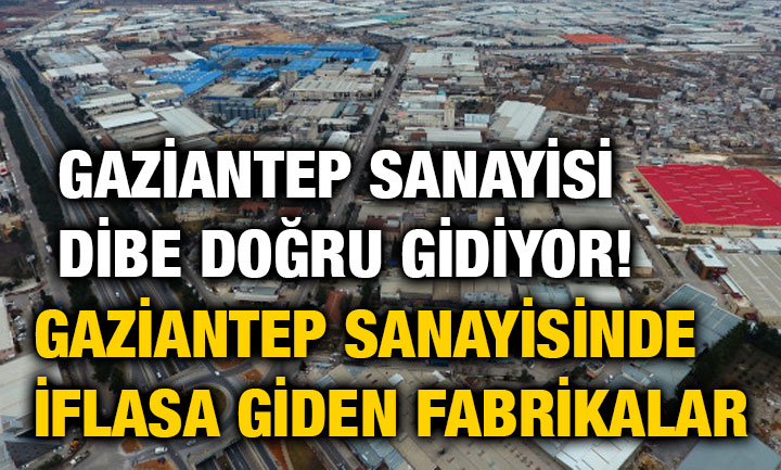 Gaziantep Sanayisinde İflasa Giden Fabrikalar.. Gaziantep Sanayisi Dibe Doğru Gidiyor