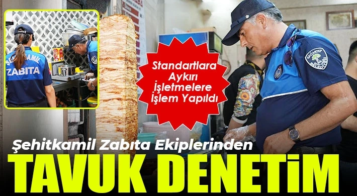 Gaziantep’te Tavuk Alarmı! Şehitkamil'de Zabıta Ekiplerinden Hijyen Operasyonu