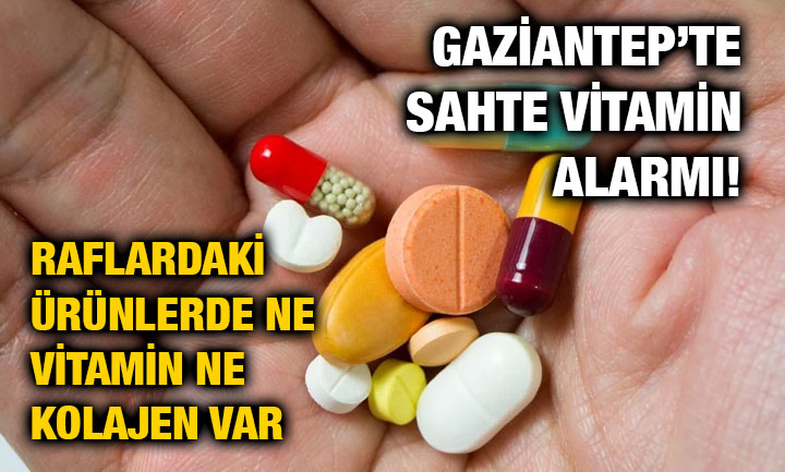 Gaziantep’te Sahte Vitamin Alarmı! Raflardaki Ürünlerde Ne Vitamin Ne Kolajen Var
