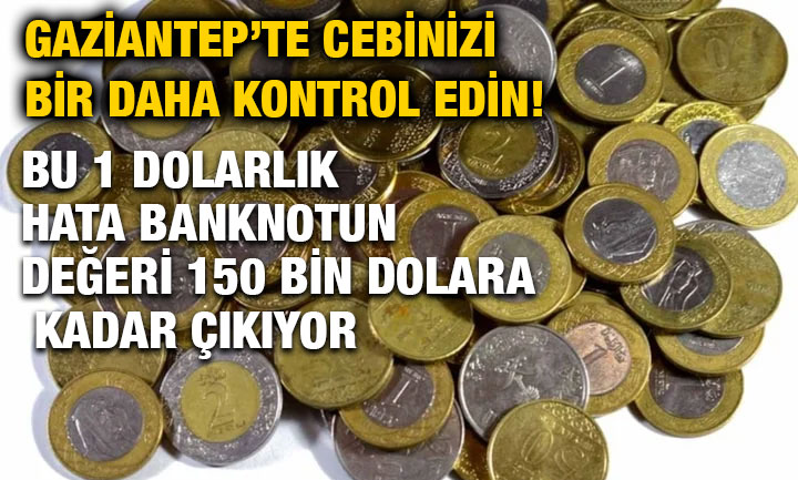 Gaziantep’te Cebinizi Bir Daha Kontrol Edin! Bu 1 Dolarlık Hata Banknotun Değeri 150 Bin Dolara Kadar Çıkıyor