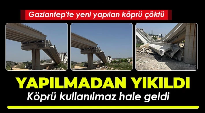 Gaziantep'te Skandal! Kullanıma Açılmadan Yıkılan Köprü Facianın Eşiğinden Döndürdü