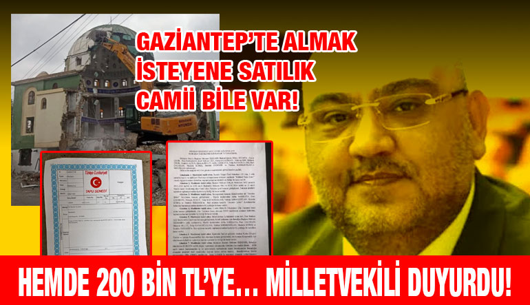 ​​​​​​​Gaziantep’te Almak İsteyene Satılık Camii Bile Var!  Hemde 200 Bin TL’ye… Milletvekili Duyurdu!