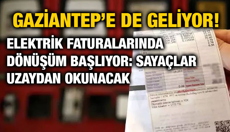 Gaziantep’e De Geliyor! Elektrik Faturalarında Dönüşüm Başlıyor: Sayaçlar Uzaydan Okunacak