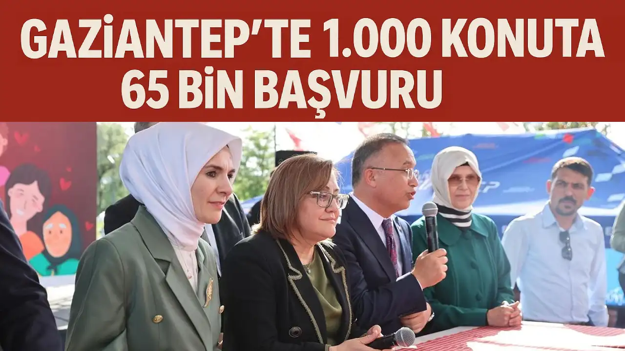 Gaziantep'te 1.000 Konuta 65 Bin Başvuru