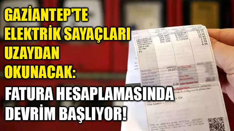 Gaziantep'te Elektrik Sayaçları Uzaydan Okunacak: Fatura Hesaplamasında Devrim Başlıyor!
