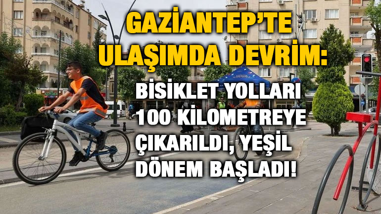 Gaziantep’te Ulaşımda Devrim: Bisiklet Yolları 100 Kilometreye Çıkarıldı, Yeşil Dönem Başladı!