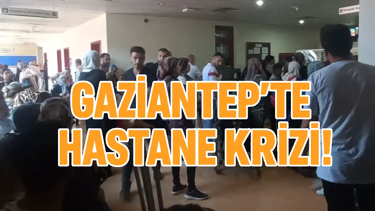 Gaziantep’te Hastane'de Çile Bitmiyor