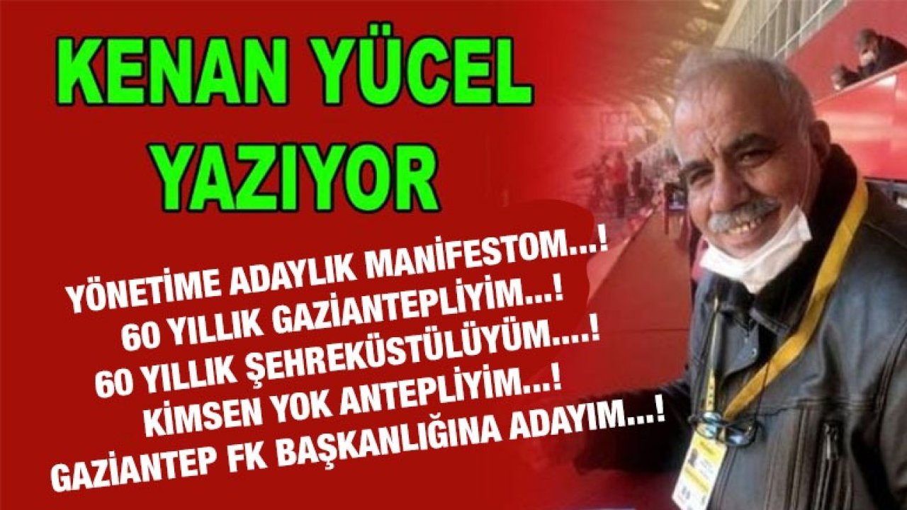 Kenan Yücel: 'Yönetime manifestom...! Adayım'