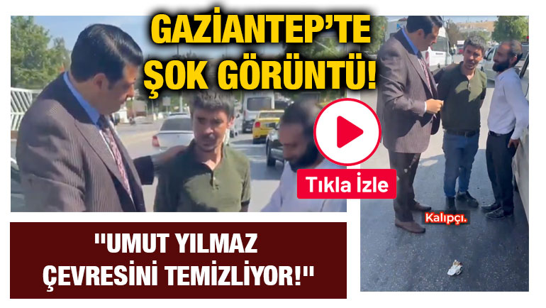 Gaziantep’te Şok Görüntü! "Umut Yılmaz Çevresini Temizliyor!"