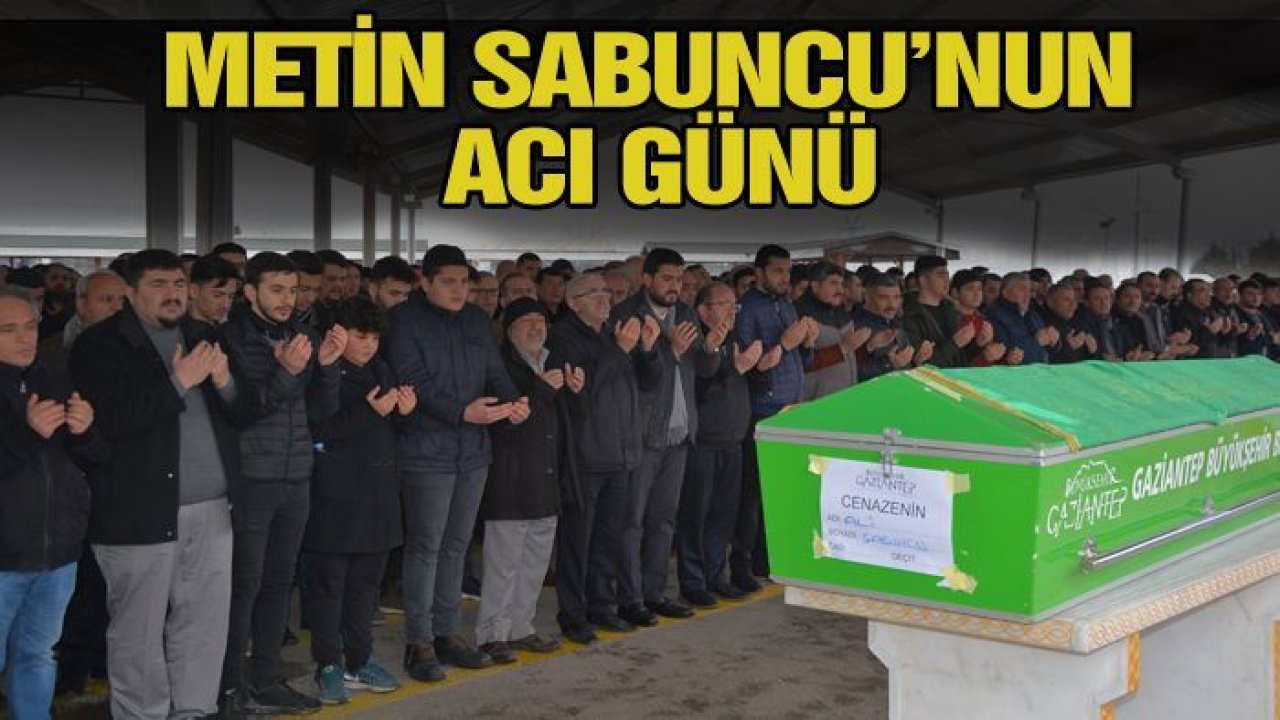 Metin Sabuncu abisini uğurladı