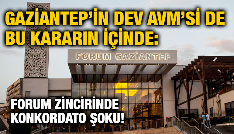Gaziantep’in Dev AVM’si de Bu Kararın İçinde: Forum Zincirinde Konkordato Şoku
