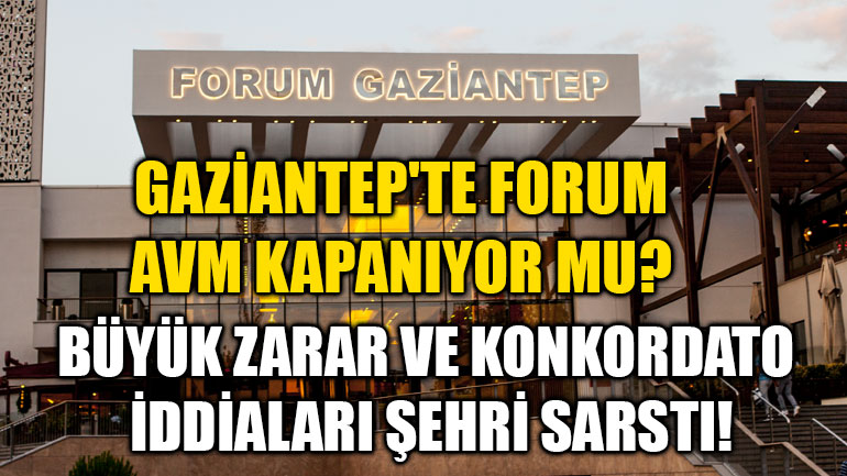 Gaziantep'te Dev AM Kapanıyor Mu? Büyük Zarar ve Konkordato İddiaları Şehri Sarstı!