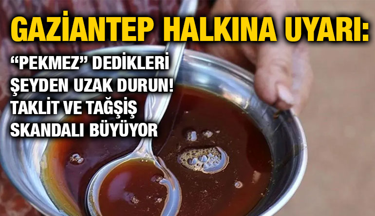 Gaziantep Halkına Uyarı: “Pekmez” Dedikleri Şeyden Uzak Durun! Taklit ve Tağşiş Skandalı Büyüyor