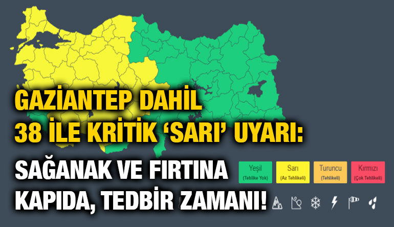 Gaziantep Dahil 38 İle Kritik ‘Sarı’ Uyarı: Sağanak ve Fırtına Kapıda, Tedbir Zamanı!