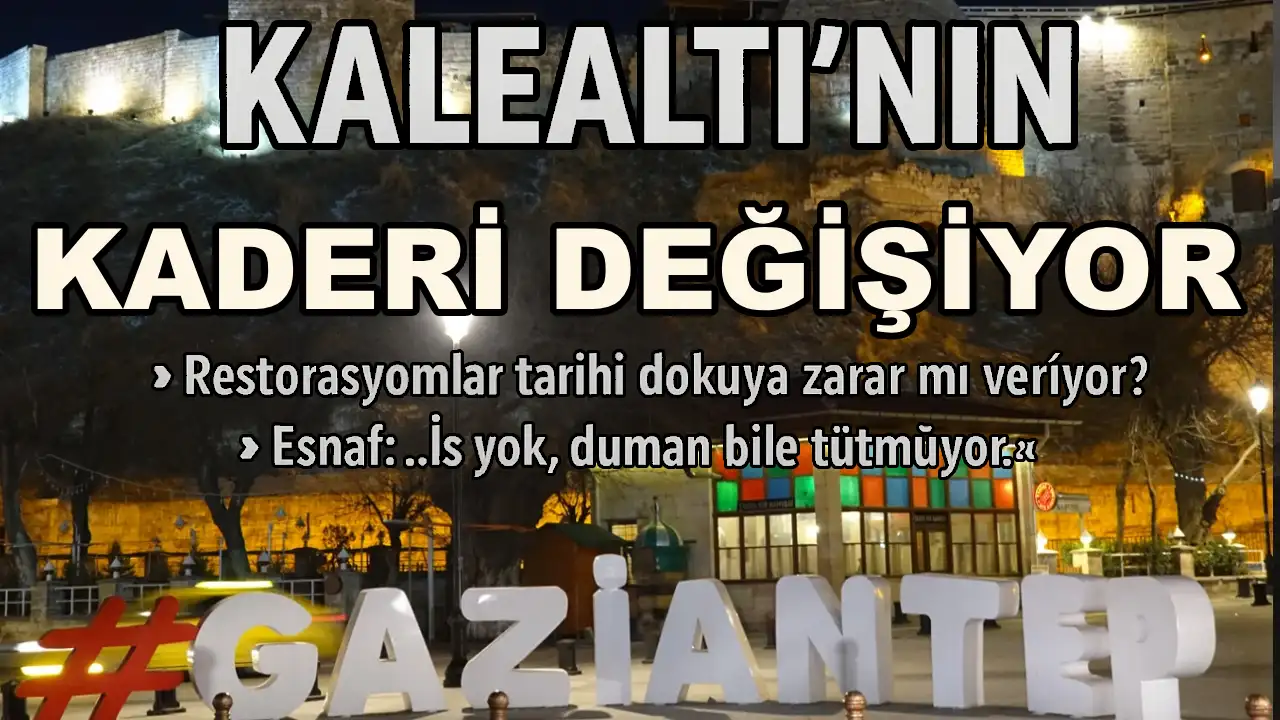 Gaziantep'te Tarihi Kalealtı Yıkılıyor mu? Esnaf Kan Ağlıyor: “Duman Tütmüyor”