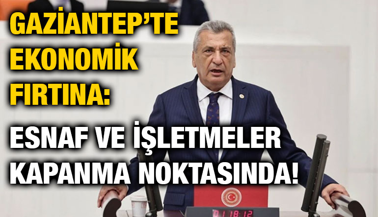 Gaziantep’te Ekonomik Fırtına: Esnaf ve İşletmeler Kapanma Noktasında!