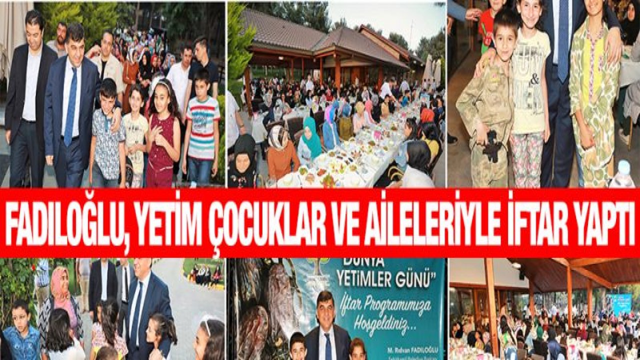 FADILOĞLU, YETİMLERİN YÜZÜNÜ GÜLDÜRDÜ