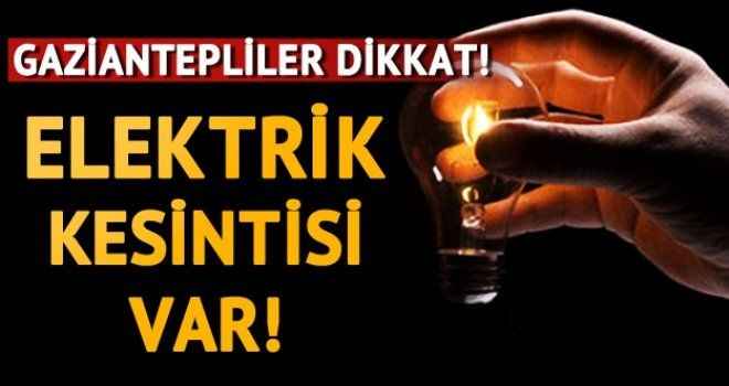 Gaziantep'te 28 Mayıs Elektrik Alarmı! Hangi İlçelerde Kesinti Olacak? Saat Saat Detaylı Liste Açıklandı