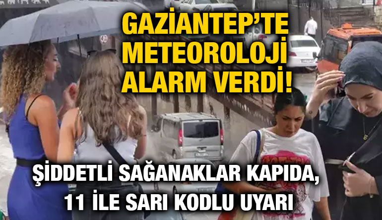 Gaziantep’te Meteoroloji Alarm Verdi! Şiddetli Sağanaklar Kapıda, 11 İle Sarı Kodlu Uyarı