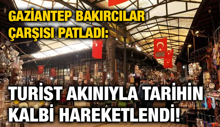 Gaziantep Bakırcılar Çarşısı Patladı: Turist Akınıyla Tarihin Kalbi Hareketlendi!