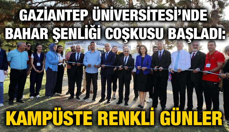 Gaziantep Üniversitesi’nde Bahar Şenliği Coşkusu Başladı: Kampüste Renkli Günler