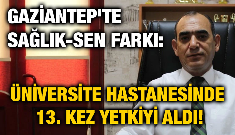 Gaziantep'te Sağlık-Sen Farkı: Üniversite Hastanesinde 13. Kez Yetkiyi Aldı!