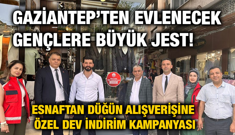 Gaziantep’ten Evlenecek Gençlere Büyük Jest! Esnaftan Düğün Alışverişine Özel Dev İndirim Kampanyası