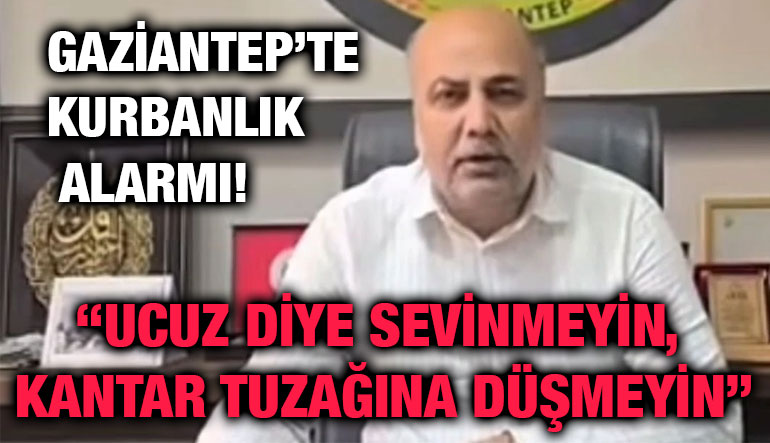 Gaziantep’te Kurbanlık Alarmı! “Ucuz Diye Sevinmeyin, Kantar Tuzağına Düşmeyin”