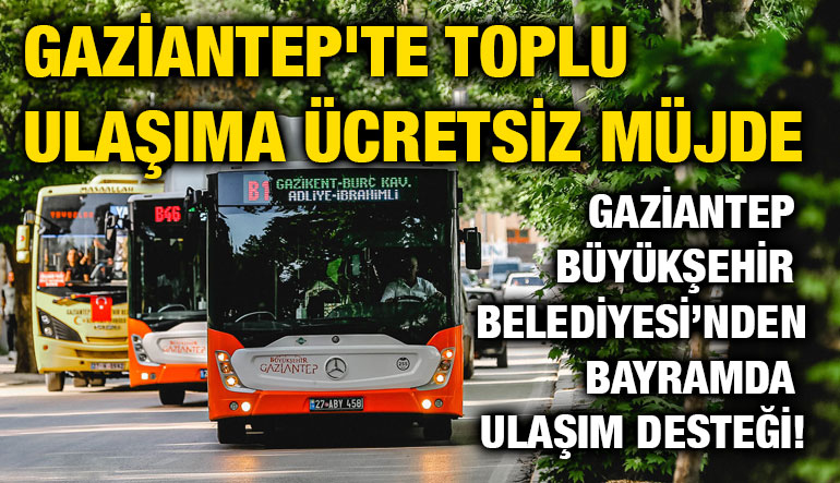 Gaziantep'te Toplu Ulaşıma Ücretsiz Müjde